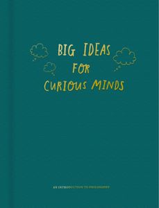 BIG IDEAS FOR CURIOUS MINDS (SCHOOL OF LIFE) (HB)