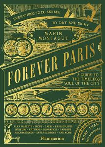 FOREVER PARIS: A GUIDE TO THE TIMELESS SOUL OF THE CITY (HB)