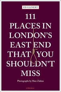 111 PLACES IN LONDONS EAST END THAT YOU SHOULDNT MISS