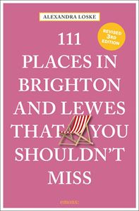 111 PLACES IN BRIGHTON AND LEWES/ SHOULDNT MISS (2ND ED) PB