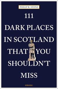 111 DARK PLACES IN SCOTLAND THAT YOU SHOULDNT MISS (PB)