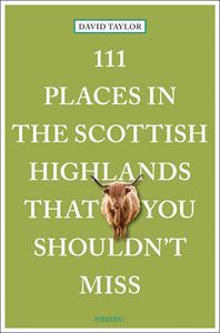 111 PLACES IN THE SCOTTISH HIGHLANDS/ YOU SHOULDNT MISS (PB)