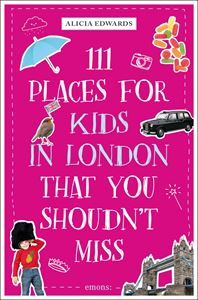 111 PLACES FOR KIDS IN LONDON THAT YOU SHOULDNT MISS (PB)