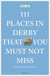 111 PLACES IN DERBY THAT YOU MUST NOT MISS (PB)