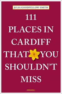 111 PLACES IN CARDIFF THAT YOU SHOULDNT MISS (PB)