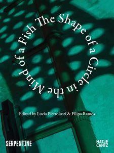 SHAPE OF A CIRCLE IN THE MIND OF A FISH (HATJE CANTZ) (PB)