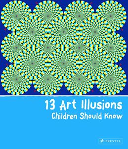 13 ART ILLUSIONS CHILDREN SHOULD KNOW (HB)