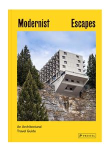 MODERNIST ESCAPES: AN ARCHITECTURAL TRAVEL GUIDE (HB)