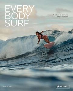 EVERY BODY SURF: A TRIBUTE TO SELF LOVE AND SISTERHOOD (HB)