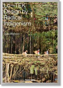 LO TEK: DESIGN BY RADICAL INDIGENISM (TASCHEN VA) (HB)