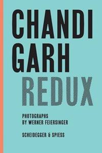 CHANDIGARH REDUX (SCHEIDEGGER) (HB)