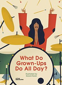 WHAT DO GROWN UPS DO ALL DAY (LITTLE GESTALTEN) (HB)