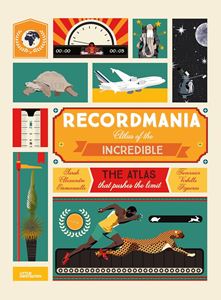 RECORDMANIA: ATLAS OF THE INCREDIBLE (LITTLE GESTALTEN) (HB)