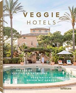 VEGGIE HOTELS: THE JOY OF VEGETARIAN VACATIONS