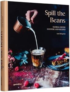 SPILL THE BEANS: GLOBAL COFFEE CULTURE AND RECIPES (HB)