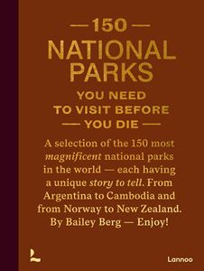 150 NATIONAL PARKS YOU NEED TO VISIT BEFORE YOU DIE (LANNOO)