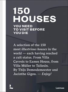 150 HOUSES YOU NEED TO VISIT BEFORE YOU DIE (LANNOO) (HB)