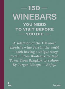 150 WINE BARS YOU NEED TO VISIT BEFORE YOU DIE (LANNOO) (HB)