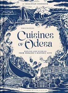 CUISINES OF ODESA: A UKRAINIAN COOKBOOK (HB)