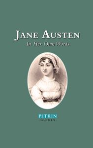 JANE AUSTEN IN HER OWN WORDS (PITKIN)