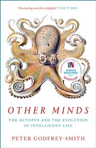 OTHER MINDS: OCTOPUS AND THE EVOLUTION OF INTELLIGENT LIFE