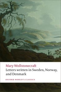 LETTERS WRITTEN IN SWEDEN NORWAY AND DENMARK (OXFORD WORLD C
