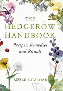 HEDGEROW HANDBOOK: RECIPES REMEDIES AND RITUALS (HB)