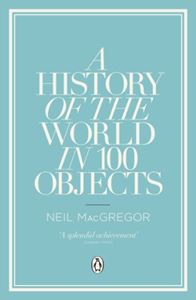 HISTORY OF THE WORLD IN 100 OBJECTS (PB)