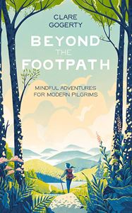 BEYOND THE FOOTPATH: MINDFUL ADVENTURES FOR MODERN PILGRIMS