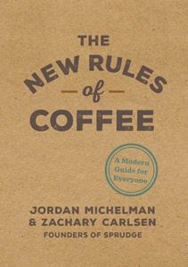 NEW RULES OF COFFEE (TEN SPEED PRESS)