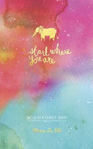 START WHERE YOU ARE WEEK AT A GLANCE DIARY (CLARKSON POTTER)
