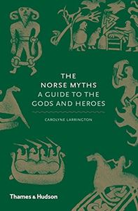 NORSE MYTHS: A GUIDE TO THE GODS AND HEROES