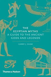 EGYPTIAN MYTHS: A GUIDE TO THE ANCIENT GODS AND LEGENDS