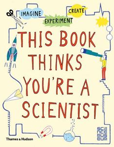 THIS BOOK THINKS YOURE A SCIENTIST