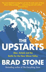 UPSTARTS: UBER AIRBNB AND THE NEW SILICON VALLEY