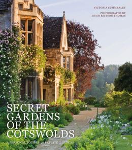 SECRET GARDENS OF THE COTSWOLDS: A PRIVATE TOUR (HB)