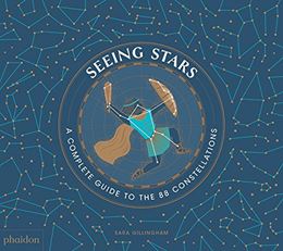 SEEING STARS: A COMPLETE GUIDE TO THE 88 CONSTELLATIONS (HB)
