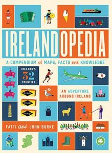 IRELANDOPEDIA: A COMPENDIUM OF MAPS FACTS AND KNOWLEDGE