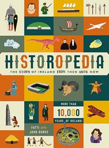 HISTOROPEDIA: THE STORY OF IRELAND FROM THEN UNTIL NOW (HB)