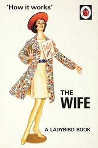 HOW IT WORKS: THE WIFE (LADYBIRD FOR GROWN UPS)