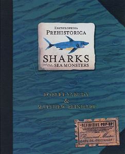 ENCYCLOPEDIA PREHISTORICA: SHARKS OTHER SEA MONSTERS (POPUP)