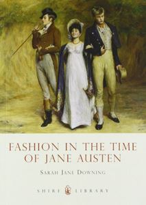 FASHION IN THE TIME OF JANE AUSTEN (SHIRE)