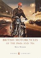 BRITISH MOTORCYCLES OF THE 1960S AND 70S (SHIRE)