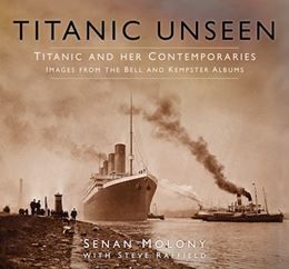 TITANIC UNSEEN: TITANIC AND HER CONTEMPORARIES