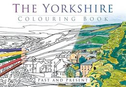 YORKSHIRE COLOURING BOOK: PAST AND PRESENT