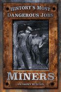 HISTORYS MOST DANGEROUS JOBS: MINERS