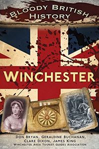 BLOODY BRITISH HISTORY: WINCHESTER