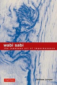 WABI SABI:  THE JAPANESE ART OF IMPERMANENCE (TUTTLE) (PB)