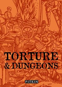 TORTURE AND DUNGEONS (PITKIN GUIDE)