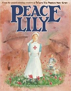 PEACE LILY: THE WORLD WAR 1 BATTLEFIELD NURSE (STRAUSS HOUSE